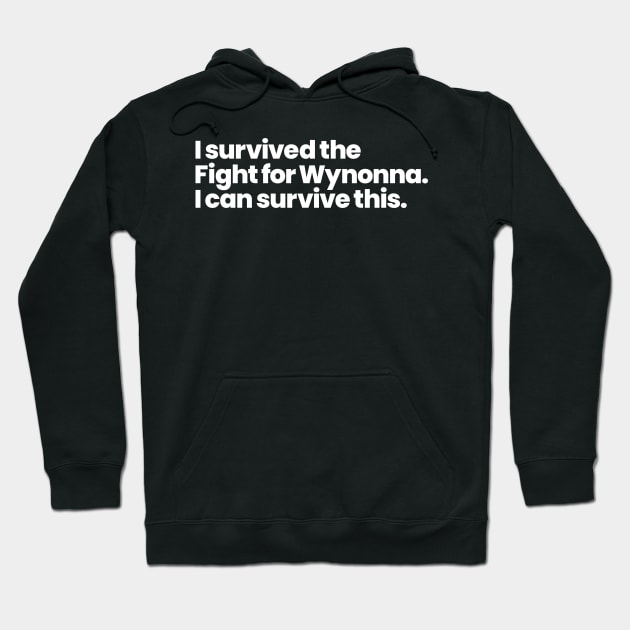 I survived the Fight for Wynonna. I can survive this. Hoodie by VikingElf